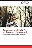 Contemporaneidad y Fe en Søren A. Kierkegaard: El instante de la eternidad en el tiempo