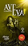 Ave Eva : Eternidad (Amor,Dolor,pasión,esperanza¿Cuántas historias se encierran estás palabras?) (Spanish Edition)