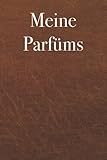 Meine Parfüms - trage deine Parfümsammlung in dieses Buch ein, 120 Seiten, Geschenk für Parfüm Liebhaber